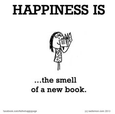 Woman holding a book to her face. Text in picture says: Happiness is the smell of a new book.