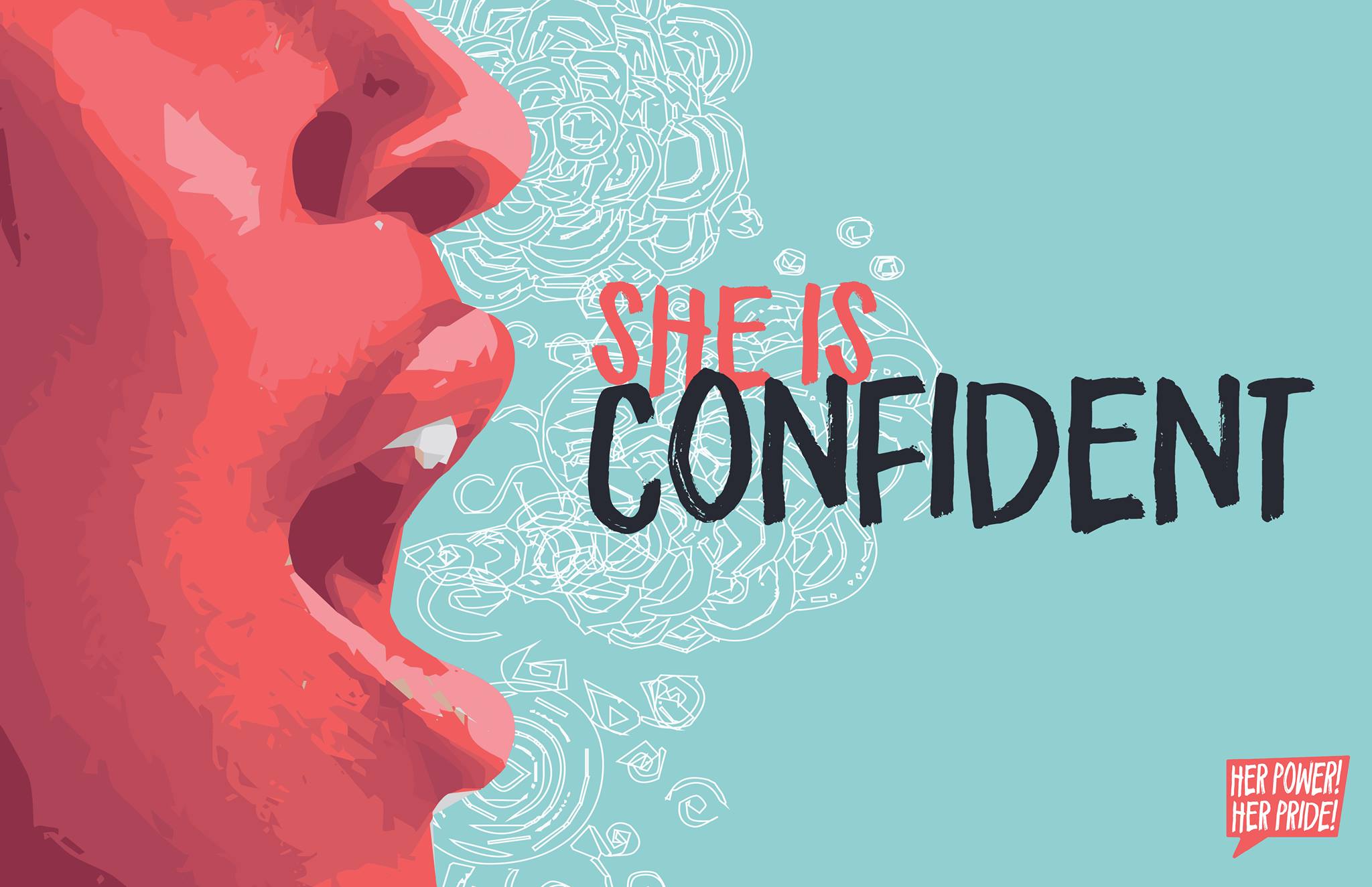 drawing of a side profile of a face with their mouth open. The text says "She is Confident" with the Her Power! Her Pride! logo in the corner